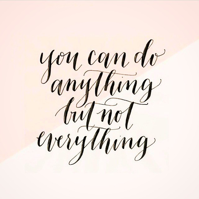 Illustrated quote, you can do anything but not everything